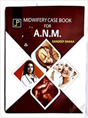 JP Midwifery Case Book For ANM 2nd Year By Sandeep Dhaka Latest Edition